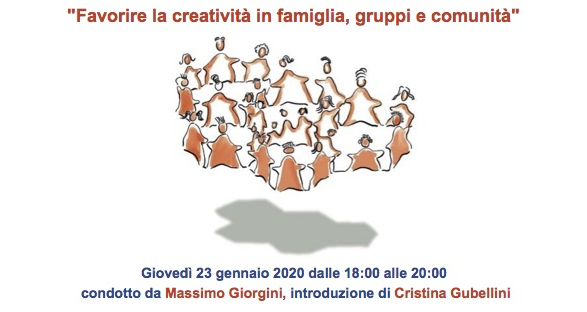Incontro Favorire la creatività in famiglia, gruppi e comunità 23 gennaio 2020 Massimo Giorgini